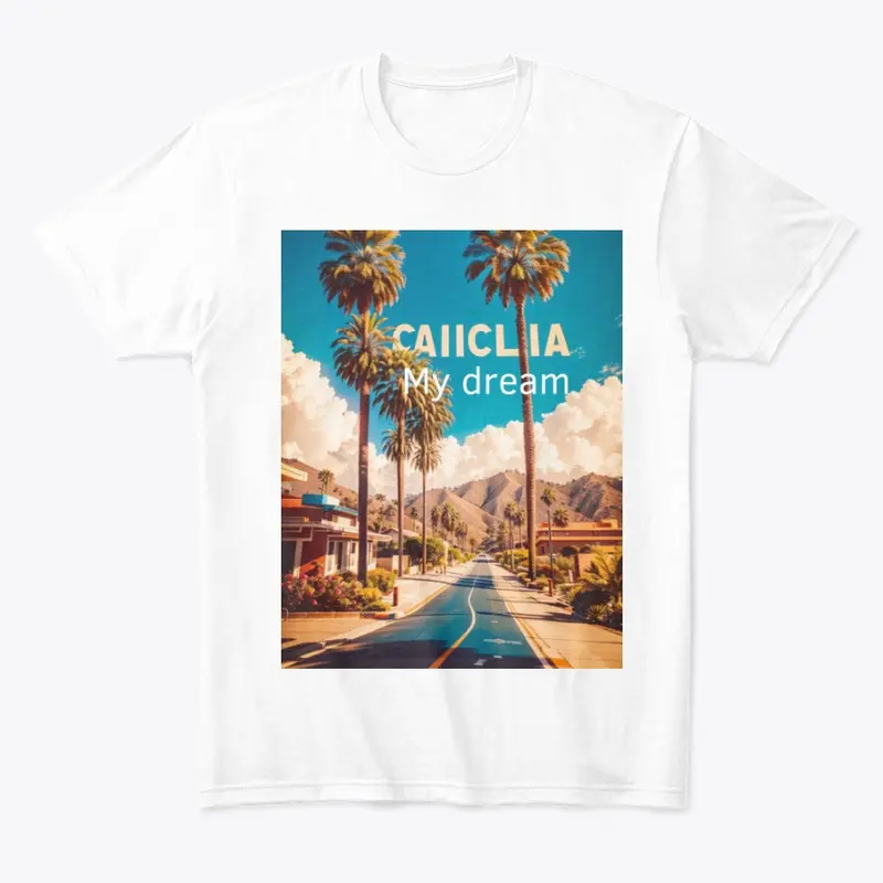 california my dream t-shirt