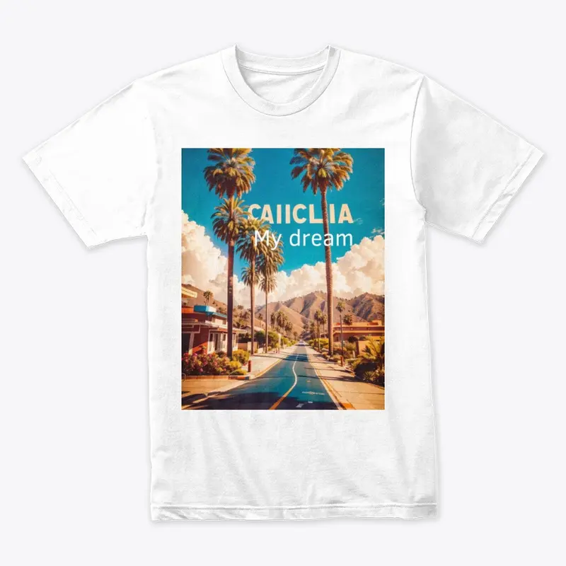 california my dream t-shirt