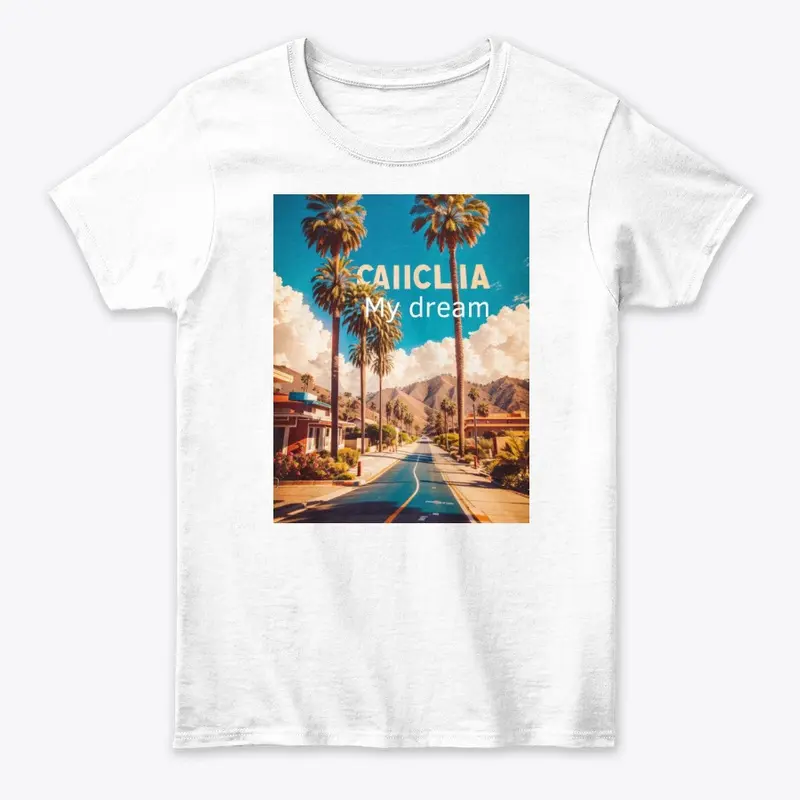 california my dream t-shirt