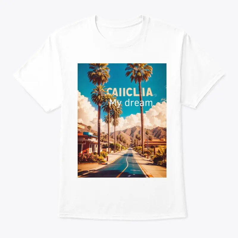 california my dream t-shirt